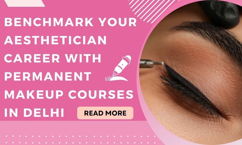 Permanent Makeup Courses in Delhi