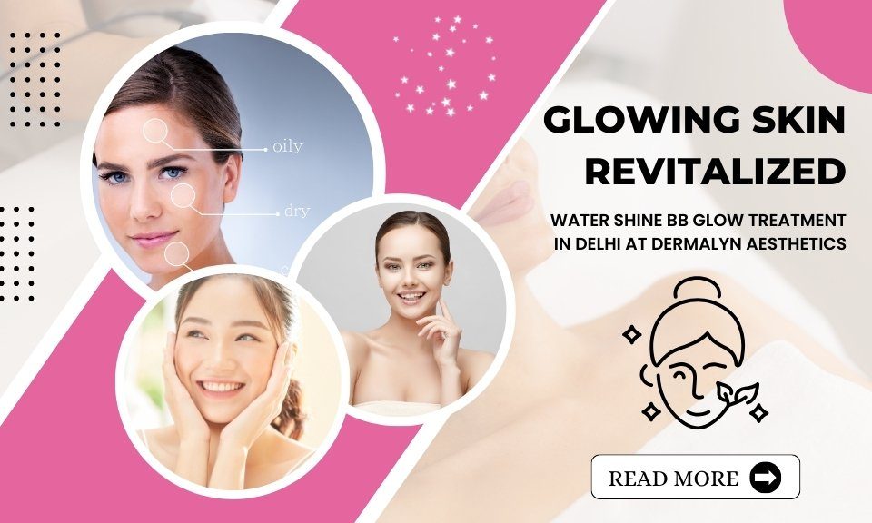 Watershine BB Glow Treatment in Delhi